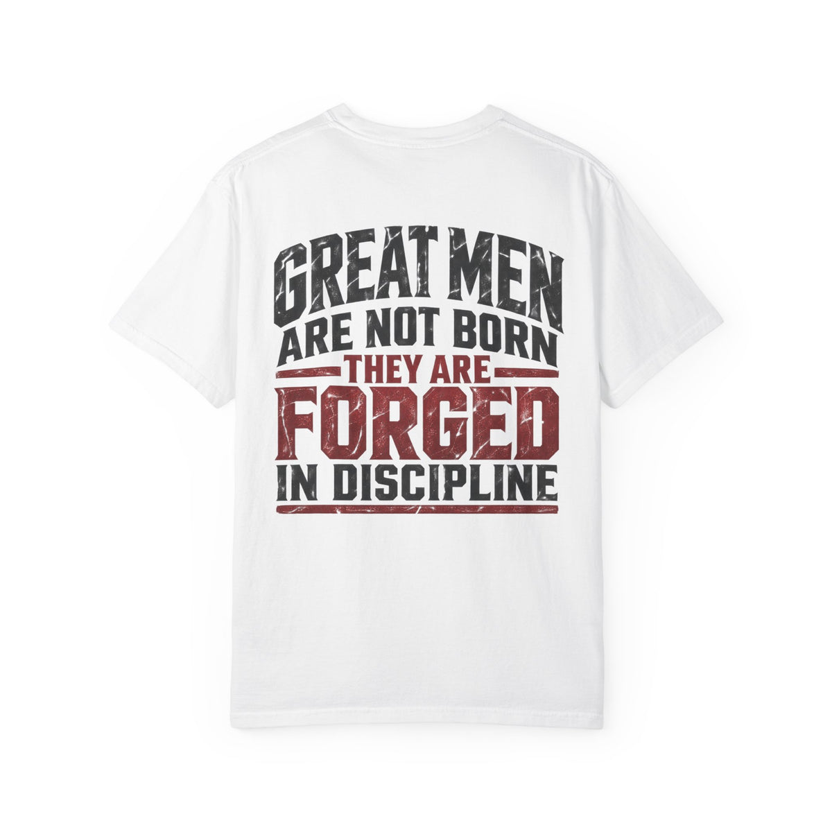 GREAT MEN ARE FORGED IN DISCIPLINE