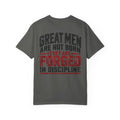 GREAT MEN ARE FORGED IN DISCIPLINE
