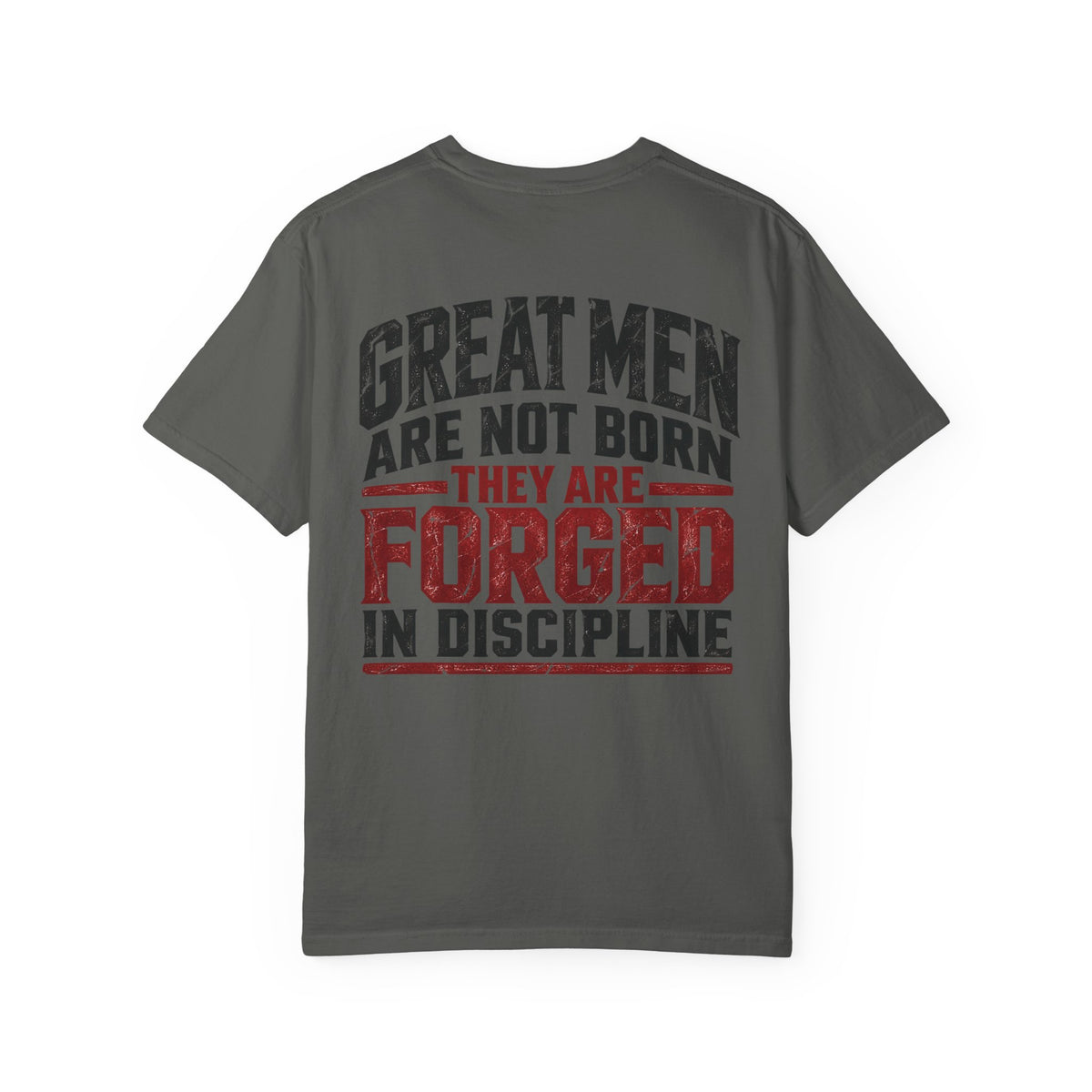 GREAT MEN ARE FORGED IN DISCIPLINE